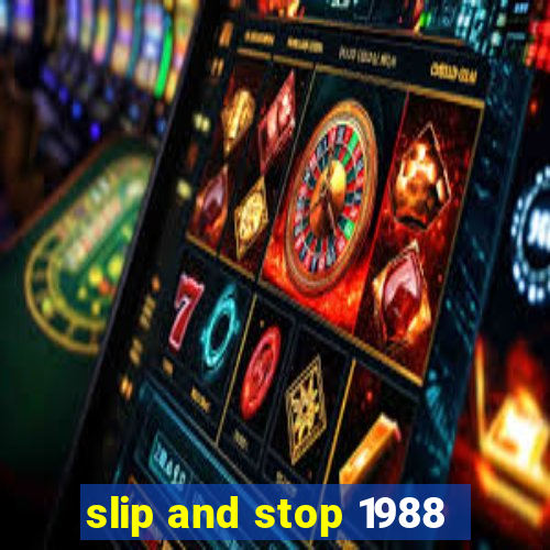 slip and stop 1988